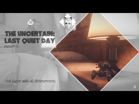 The Uncertain: Last Quiet Day (Episode 1) - Full Game with all Achievements
