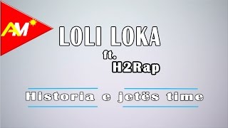 Loli Loka - Historia E Jetës Time