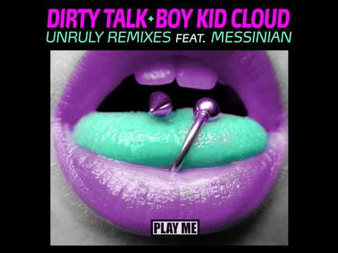 Dirty Talk & Boy Kid Cloud - Unruly feat. Messinian (Re...