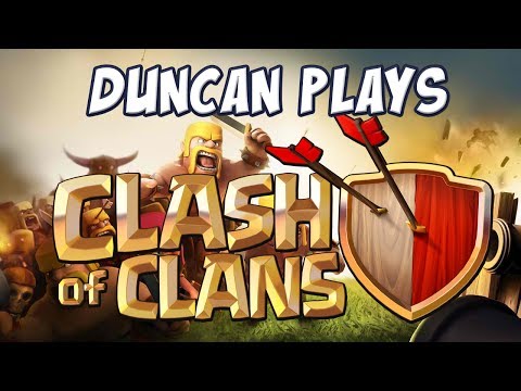 Duncan Plays - Clash of Clans!