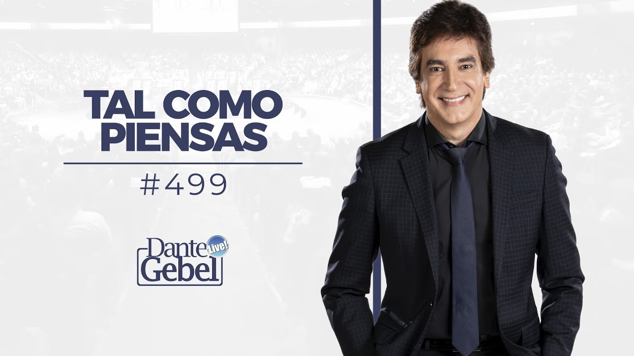 Dante Gebel #499 | Tal como piensas