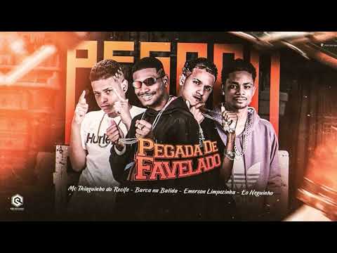 🔵PEGADA DE FAVELADO - BARCA NA BATIDA, EO NEGUINHO, EMERSON LIMPEZINHA, MC THIAGUINHO DO RECIFE