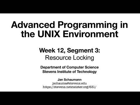 Advanced Programming in the UNIX Environment: Week 12, Segment 3 - Resource Locking