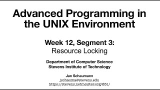 Advanced Programming in the UNIX Environment: Week 12, Segment 3 - Resource Locking