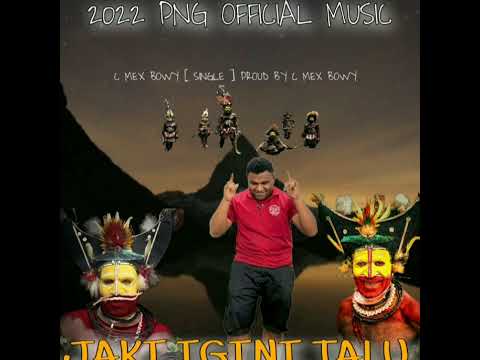 2022 PNG OFFICIAL MUSIC JAKI IGINI TALU C MEX BOWY [ SINGLE ]#subscribetomychannel