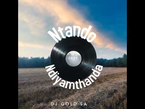Ntando - Ndiyamthanda (DJ GOLD SA) 2025