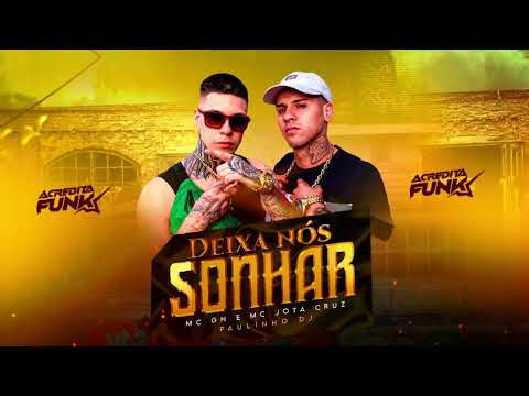 MC GN e MC Jota Cruz - Deixa nós Sonhar (Acredita Funk) Paulinho DJ