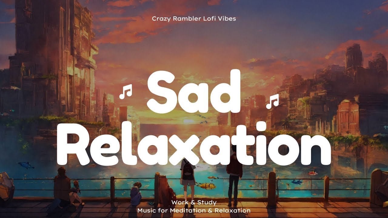 Sad Relaxation | Travel Relaxation | Pure Lofi | Metro Version | Sad | Drive | Relaxing | Peace