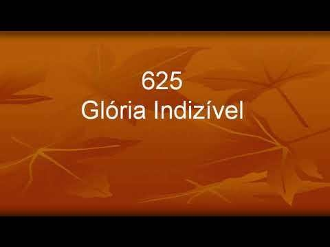 Harpa Cristã 625 - Glória Indizível