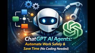ChatGPT AI Agents: Automate Work Safely & Save Time (No Coding Needed)