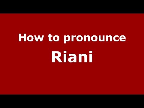 How to pronounce Riani