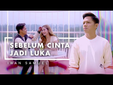 Iwan Samuel - Sebelum Cinta Jadi Luka (Official Music Video)