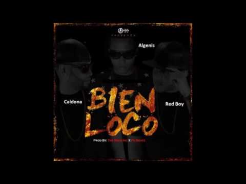 Bien Loco Algenis FT Caldona y Red Boy prod by Pika Beats new 2016