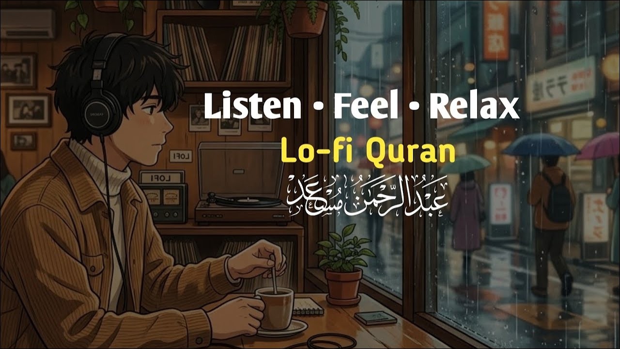 Lofi Quran for Study 📖 | Listen, Feel & Relax | Abdul Rahman Mosad