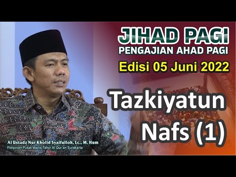 Jihad Pagi Edisi 5/6/2022 Tazkiyatun Nafs (1) Full