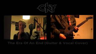 CKY - The Era Of An End (Guitar &amp; Vocal Cover)