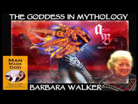 The Goddess in Mythology (with Barbara Walker): Aeon Byte Gnostic Radio