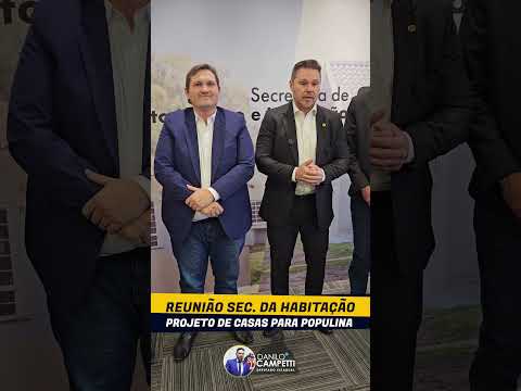 08 05 2025 - REUNIÃO COM SEC DE HABITAÇÃO DE POPULINA #danilocampetti #semprejuntos #governodesp