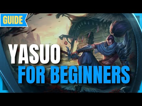 Yasuo Guide for Beginners: How to Play Yasuo - League of Legends Season 11 - Yasuo s11