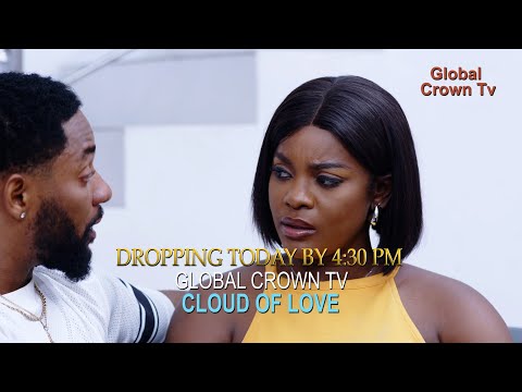 CLOUD OF LOVE - COMING SOON ( SHOWING TODAY BY 4:30 PM } 2024 LATEST NOLLYWOOD MOVIE
