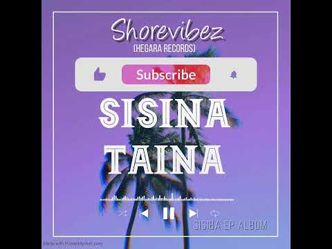 Sisina Taina- Shorevibez (Sisiba EP Album) 2024 Latest