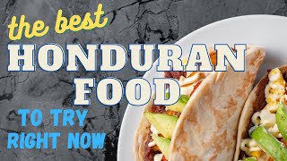 11 Best Honduran Food Dishes You Should Right Now