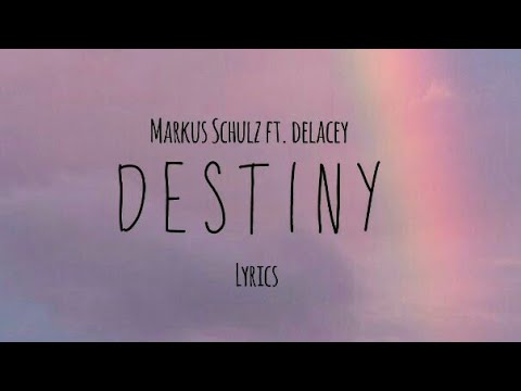 Destiny - Markus Schulz ft. Delacey (Lyrics Video)