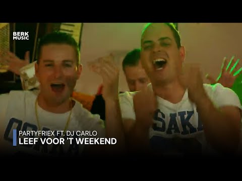 Partyfriex ft. DJ Carlo - Leef Voor 't Weekend