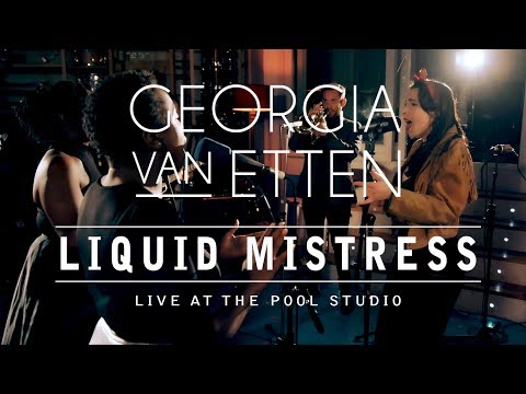 Georgia van Etten - Liquid Mistress (Live Session at The Pool Studio)