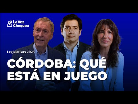 ELECCIONES 2025: Qué ponen en juego los principales candidatos en Córdoba | La Voz