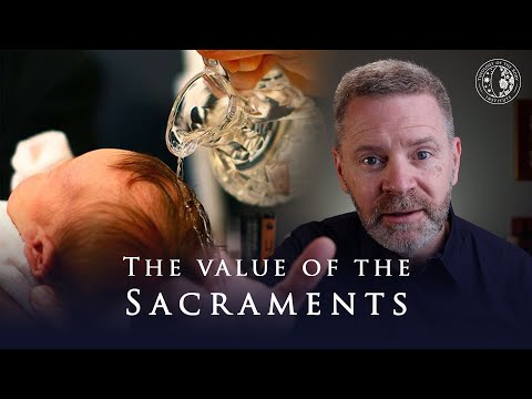 The Value of the Sacraments | Why the Sacraments Are Important | THEOLOGY OF THE BODY