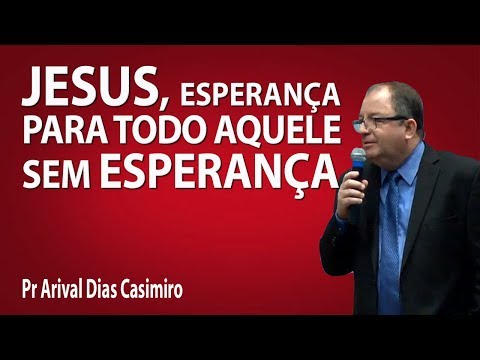 Jesus, hope for all those without hope - Pr Arival Dias Casimiro
