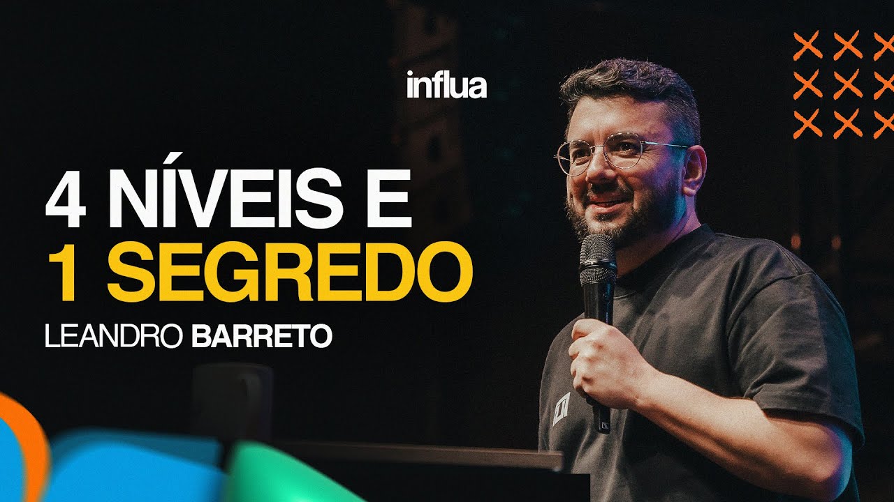4 NÍVEIS E 1 SEGREDO | LEANDRO BARRETO