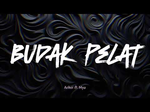 Budak Pelat - Achoi ft. Mya (Lyric Video)