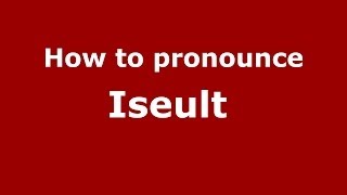How to pronounce Iseult 