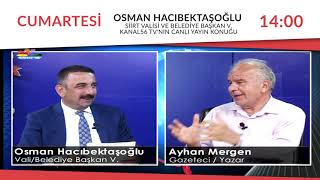 SİİRT VALİSİ VE BELEDİYE BAŞKAN VEKİLİ OSMAN HACIBEKTAŞOĞLU KANAL 56 T