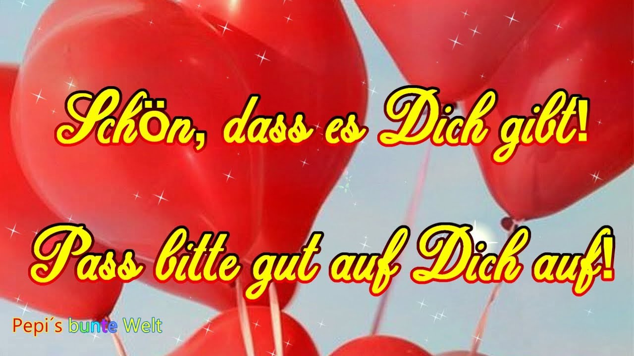 Pass gut auf dich auf😘es ist Dein Leben💕Es gibt Menschen, die dich lieben😘gib niemals auf💕