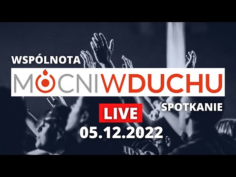 Spotkanie modlitewne - Mocni w Duchu [05.12.2022]