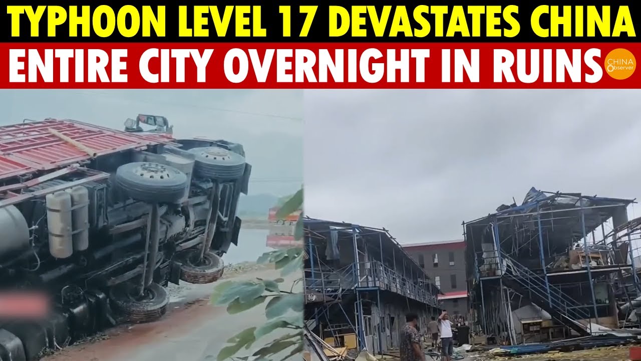 Typhoon Level 17 Devastates China, Entire City Turns to Ruins Overnight, Leaving Destruction Behind