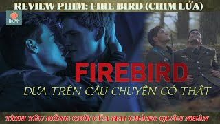 Review phim đam mỹ Fire Bird - Chim lửa | Chuyện tình của hai chàng quân nhân thời Xô Viết