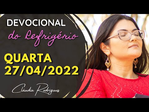 27/04/2022 Devocional do Refrigério • Palavra e oração de hoje | Cláudia Rodrigues.