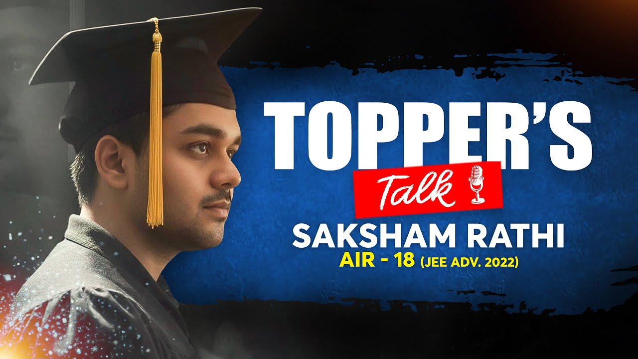  Saksham Rathi (AIR 18, JEE Adv. 2022)