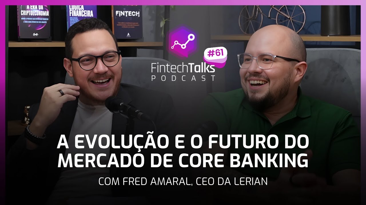 Fintech Talks Podcast #61 - A Evolução e o Futuro do Mercado de Core Banking