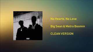 No Hearts, No Love [CLEAN] - Big Sean &amp; Metro Boomin