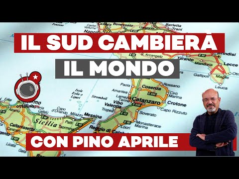 PINO APRILE - il Sud Italia cambierà il mondo 2024-05-12 13:18