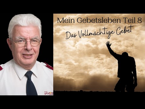 "Mein Gebetsleben" Teil 8: Das Vollmächtige Gebet - Beat Schulthess