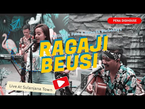 Yulidaria - Ragaji Beusi (Feat @3pemudaberbahayaofficial ) | Live @ Sulanjana Town
