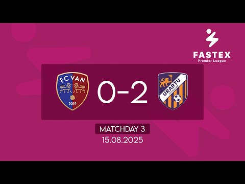 Fastex Premier League. Matchday 3. FC Van - FC Urartu (15.08.2025)