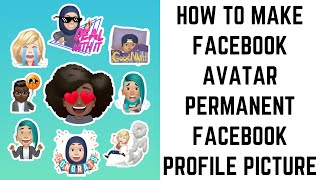 How to Make Facebook Avatar Permanent Facebook Profile Picture