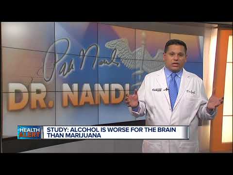 Ask Dr. Nandi: Study shows alcohol is worse for the brain than marijuana